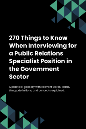 250 Things to Know When Interviewing for a Public Relations Specialist Position in the Government Sector