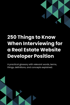 250 Things to Know When Interviewing for a Real Estate Website Developer Position