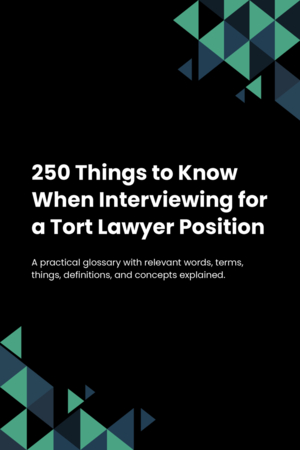 250 Things to Know When Interviewing for a Tort Lawyer Position