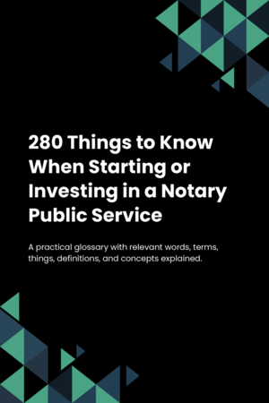 250 Things to Know When Starting or Investing in a Notary Public Service