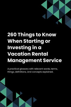 250 Things to Know When Starting or Investing in a Vacation Rental Management Service