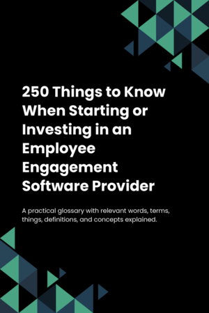 250 Things to Know When Starting or Investing in an Employee Engagement Software Provider