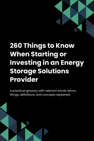 250 Things to Know When Starting or Investing in an Energy Storage Solutions Provider