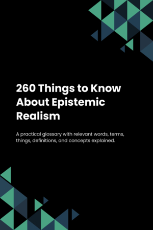 260 Things to Know About Epistemic Realism