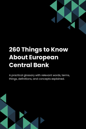 260 Things to Know About European Central Bank