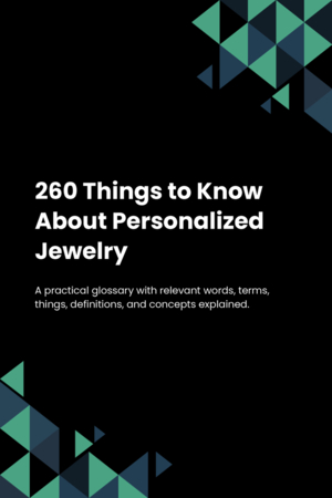 260 Things to Know About Personalized Jewelry