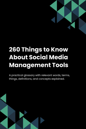 260 Things to Know About Social Media Management Tools