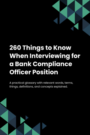 260 Things to Know When Interviewing for a Bank Compliance Officer Position