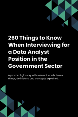 260 Things to Know When Interviewing for a Data Analyst Position in the Government Sector