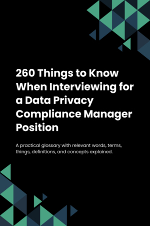 260 Things to Know When Interviewing for a Data Privacy Compliance Manager Position