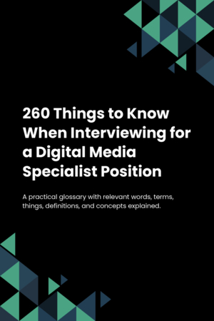 260 Things to Know When Interviewing for a Digital Media Specialist Position