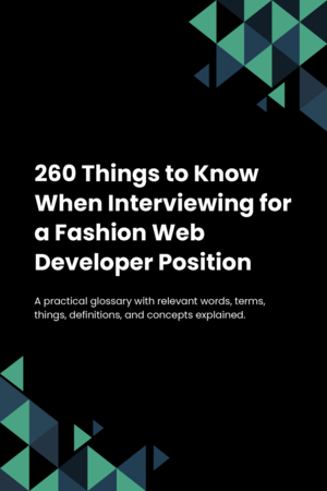 260 Things to Know When Interviewing for a Fashion Web Developer Position