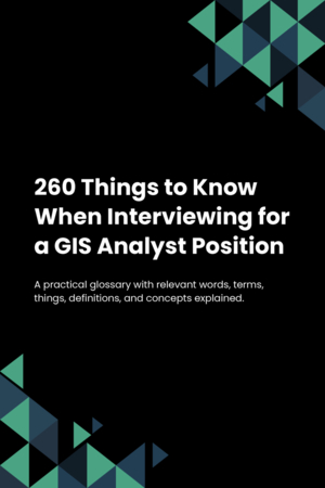 260 Things to Know When Interviewing for a GIS Analyst Position