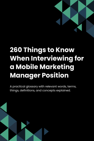 260 Things to Know When Interviewing for a Mobile Marketing Manager Position