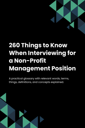 260 Things to Know When Interviewing for a Non-Profit Management Position