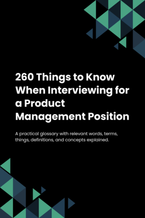 260 Things to Know When Interviewing for a Product Management Position