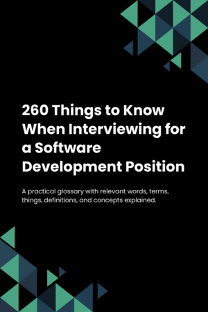 260 Things to Know When Interviewing for a Software Development Position