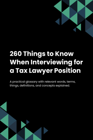 260 Things to Know When Interviewing for a Tax Lawyer Position