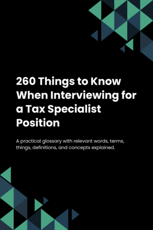 260 Things to Know When Interviewing for a Tax Specialist Position