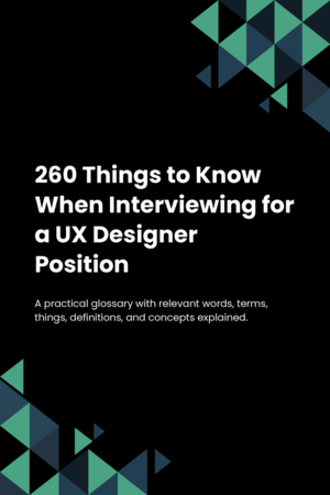 260 Things to Know When Interviewing for a UX Designer Position