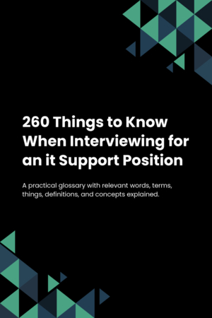 260 Things to Know When Interviewing for an it Support Position