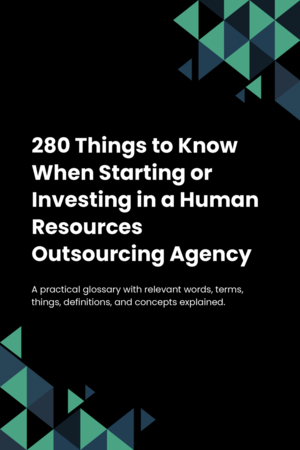 260 Things to Know When Starting or Investing in a Human Resources Outsourcing Agency