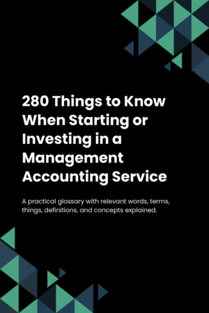 260 Things to Know When Starting or Investing in a Management Accounting Service