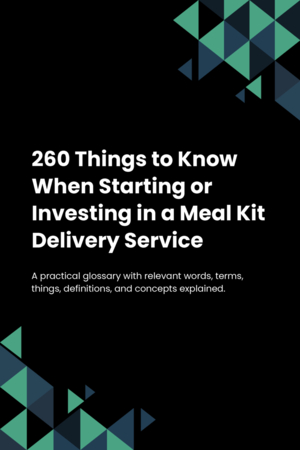 260 Things to Know When Starting or Investing in a Meal Kit Delivery Service