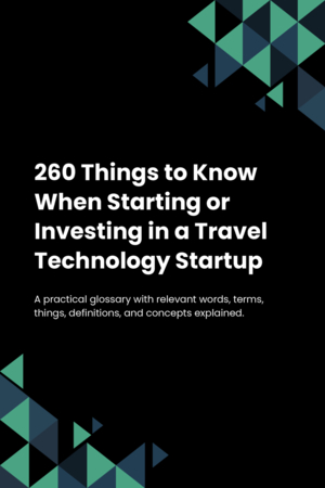 260 Things to Know When Starting or Investing in a Travel Technology Startup