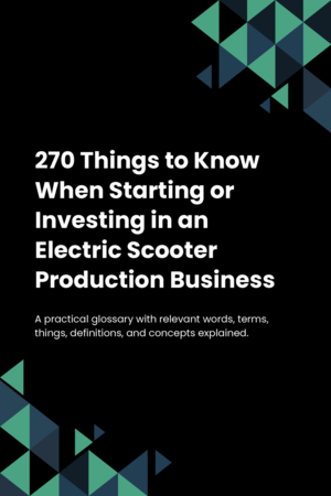 260 Things to Know When Starting or Investing in an Electric Scooter Production Business