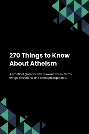270 Things to Know About Atheism