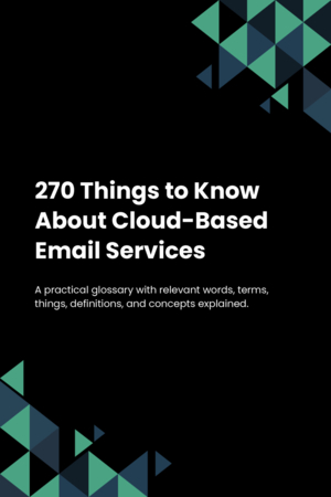 270 Things to Know About Cloud-Based Email Services