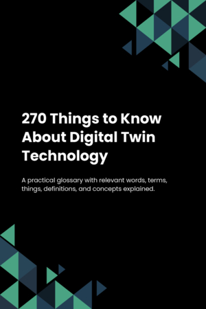 270 Things to Know About Digital Twin Technology