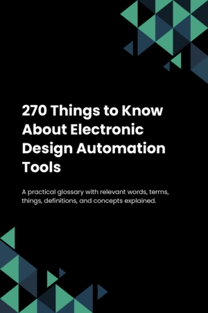 270 Things to Know About Electronic Design Automation Tools