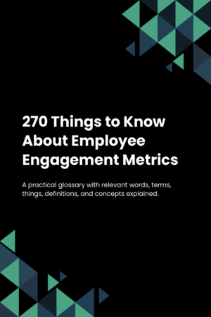 270 Things to Know About Employee Engagement Metrics