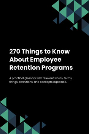 270 Things to Know About Employee Retention Programs