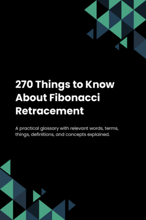 270 Things to Know About Fibonacci Retracement