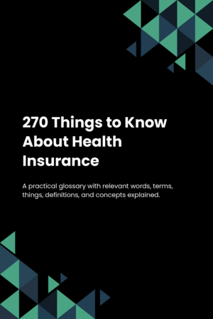 270 Things to Know About Health Insurance
