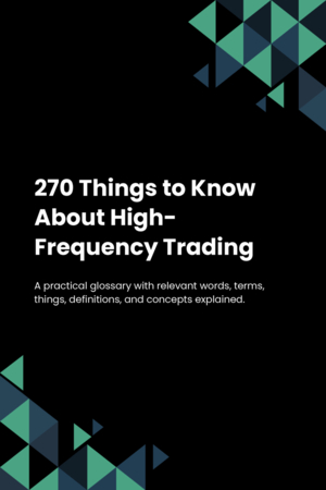 270 Things to Know About High-Frequency Trading