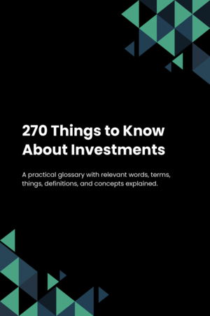 270 Things to Know About Investments
