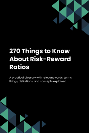 270 Things to Know About Risk-Reward Ratios