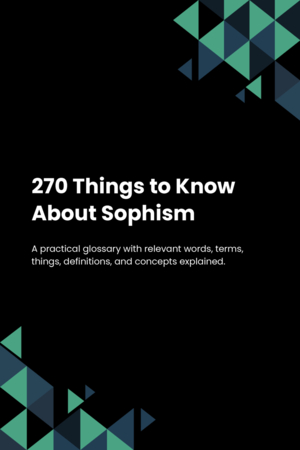 270 Things to Know About Sophism