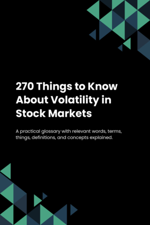 270 Things to Know About Volatility in Stock Markets