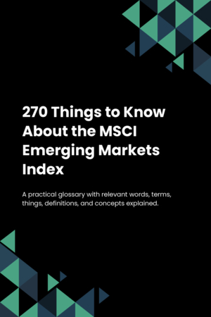 270 Things to Know About the MSCI Emerging Markets Index