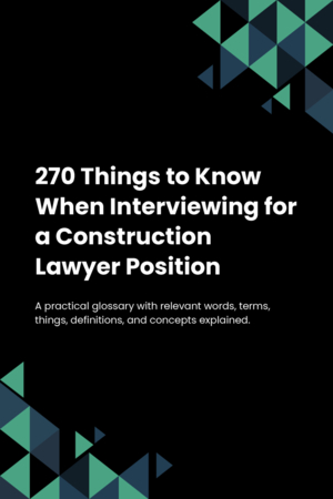 270 Things to Know When Interviewing for a Construction Lawyer Position