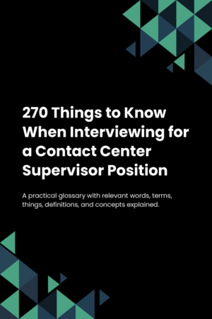 270 Things to Know When Interviewing for a Contact Center Supervisor Position