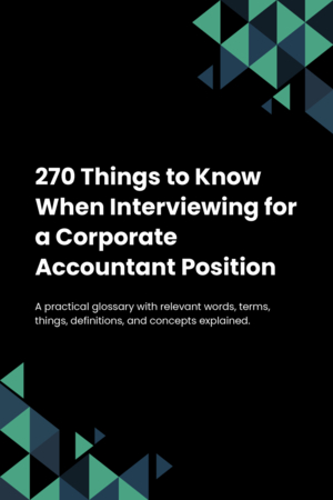 270 Things to Know When Interviewing for a Corporate Accountant Position