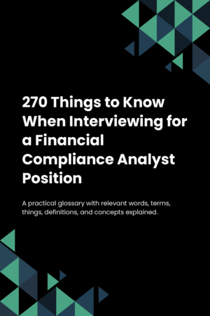 270 Things to Know When Interviewing for a Financial Compliance Analyst Position