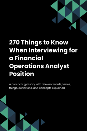 270 Things to Know When Interviewing for a Financial Operations Analyst Position