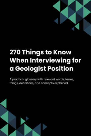 270 Things to Know When Interviewing for a Geologist Position